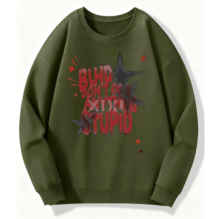 Don’t Be Stupid Sweatshirt - Image 6